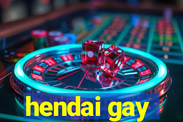 hendai gay