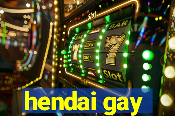 hendai gay