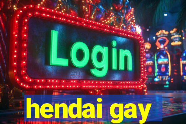 hendai gay