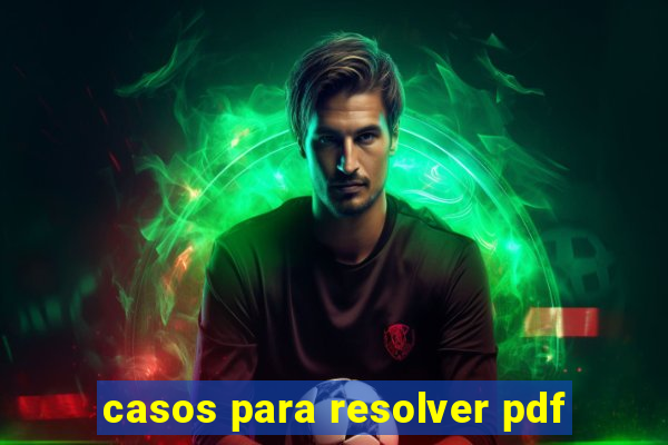 casos para resolver pdf