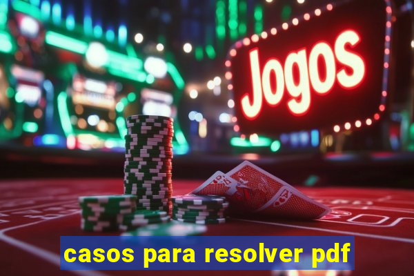 casos para resolver pdf