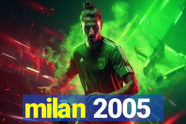 milan 2005