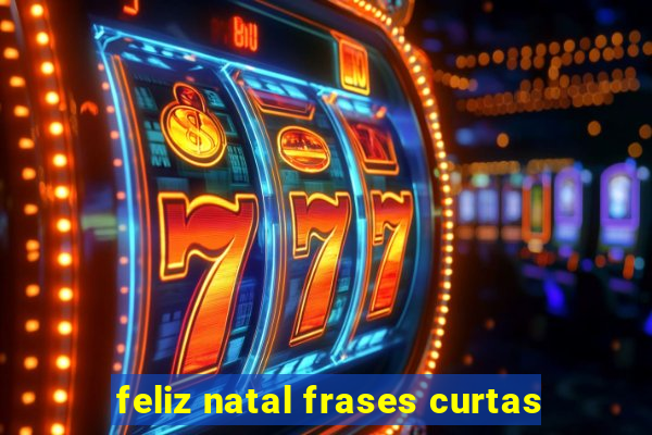 feliz natal frases curtas