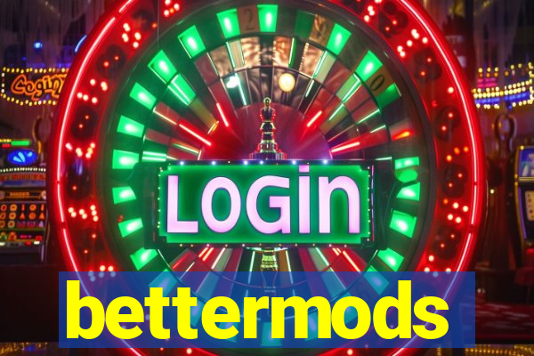 bettermods