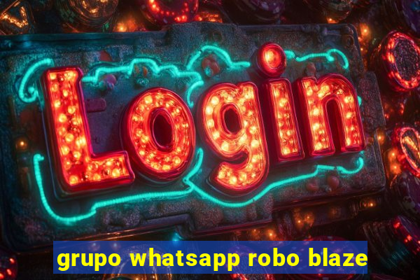 grupo whatsapp robo blaze