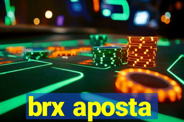 brx aposta