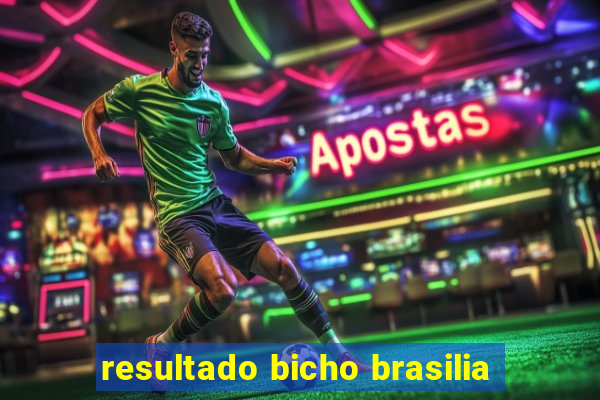 resultado bicho brasilia