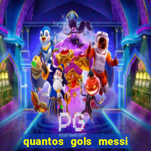 quantos gols messi tem na carreira