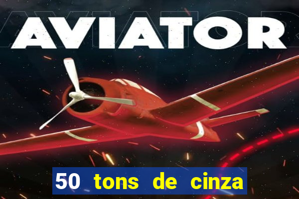 50 tons de cinza online dublado