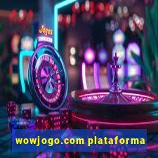 wowjogo.com plataforma