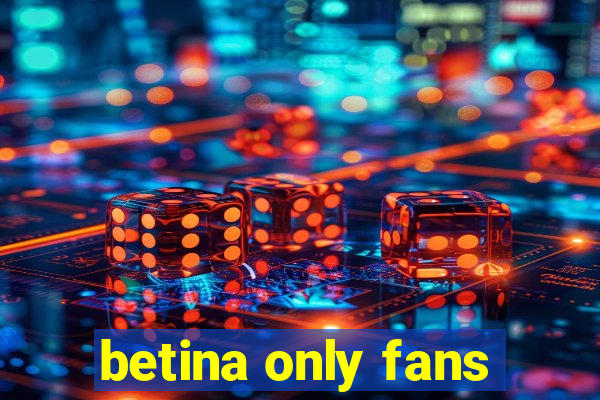 betina only fans