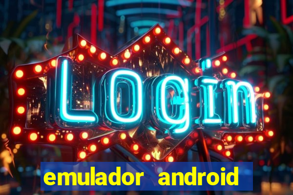 emulador android para pc fraco