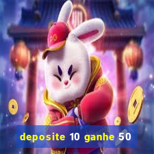 deposite 10 ganhe 50