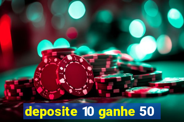 deposite 10 ganhe 50