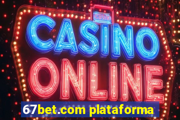 67bet.com plataforma