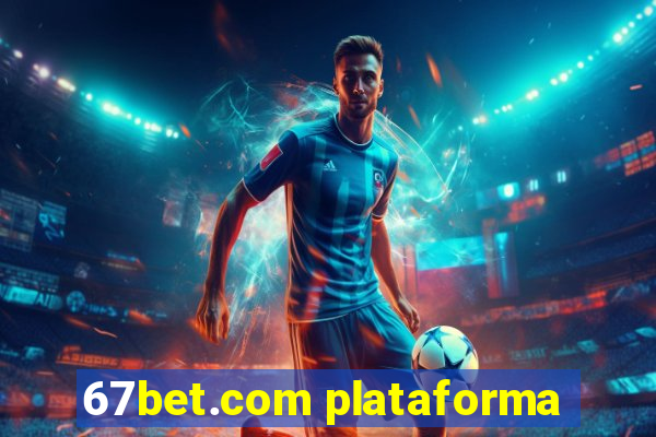 67bet.com plataforma