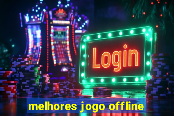 melhores jogo offline