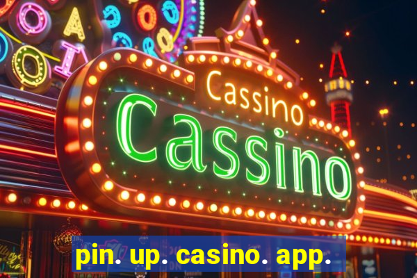 pin. up. casino. app.