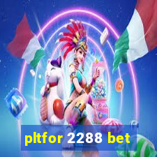 pltfor 2288 bet