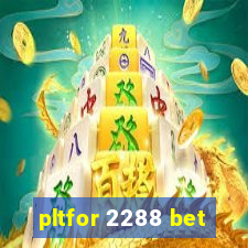 pltfor 2288 bet