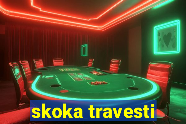 skoka travesti