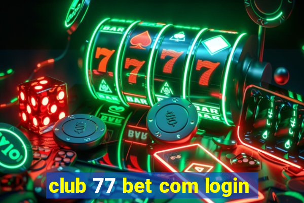 club 77 bet com login