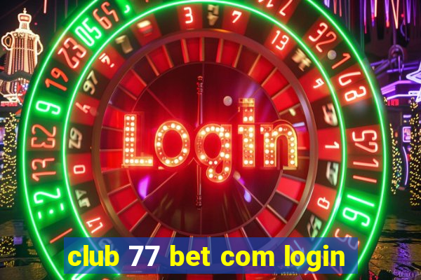 club 77 bet com login