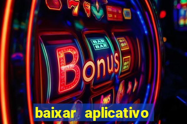 baixar aplicativo da estrela bet