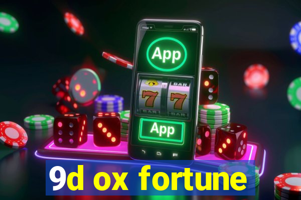 9d ox fortune