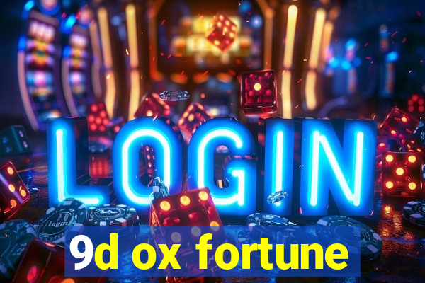 9d ox fortune