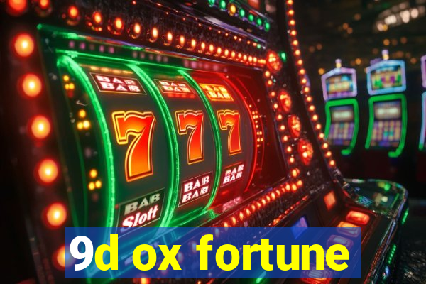 9d ox fortune