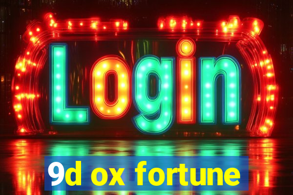 9d ox fortune