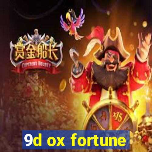 9d ox fortune