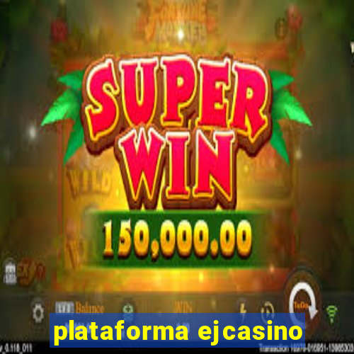 plataforma ejcasino