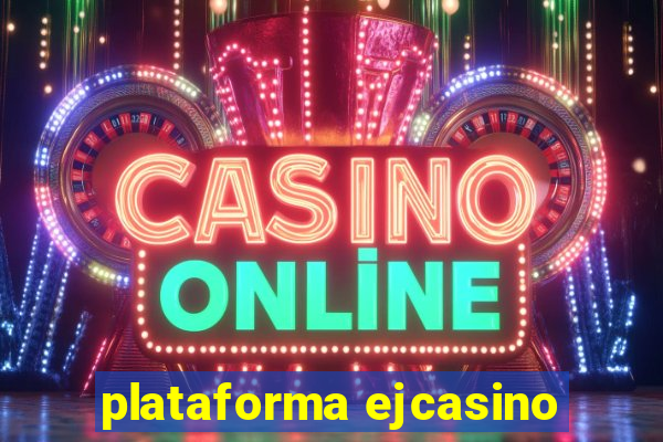 plataforma ejcasino