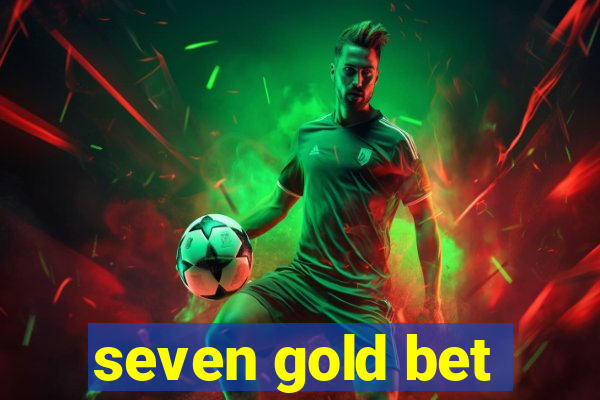 seven gold bet