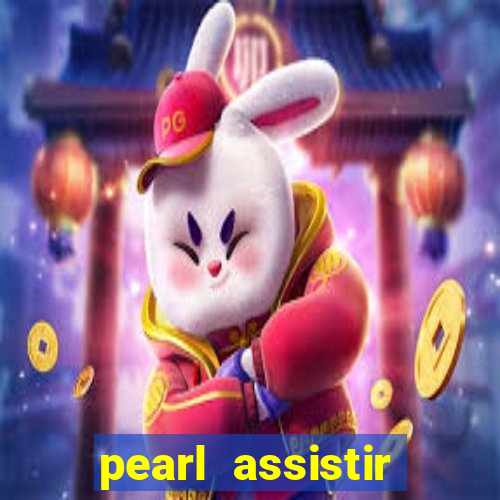 pearl assistir online megaflix