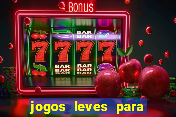 jogos leves para pc fraco blog