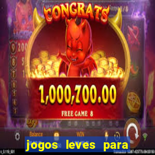 jogos leves para pc fraco blog