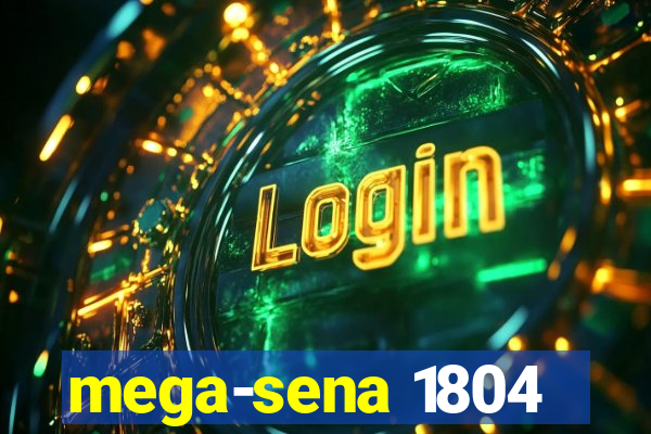 mega-sena 1804