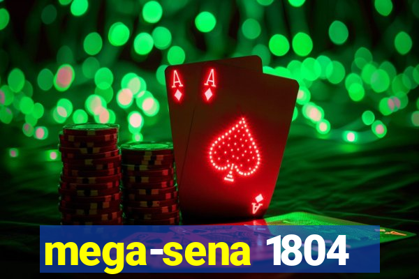 mega-sena 1804