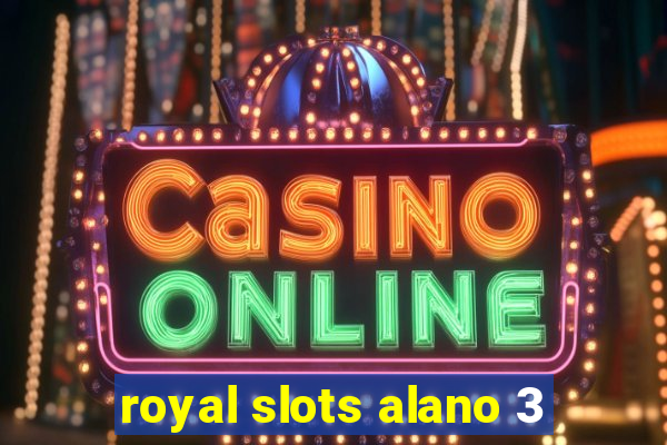 royal slots alano 3