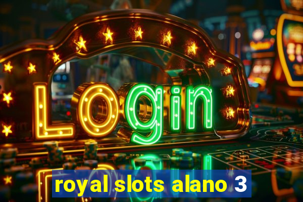 royal slots alano 3