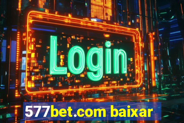 577bet.com baixar