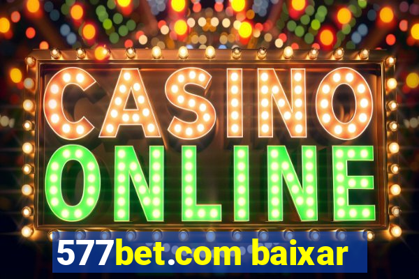 577bet.com baixar