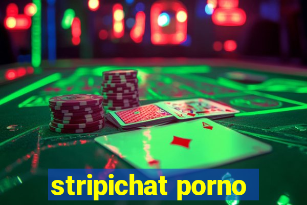 stripichat porno