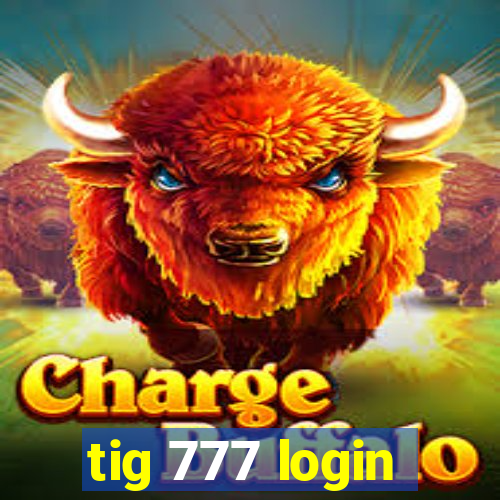 tig 777 login