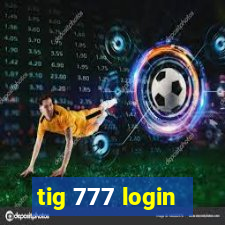 tig 777 login