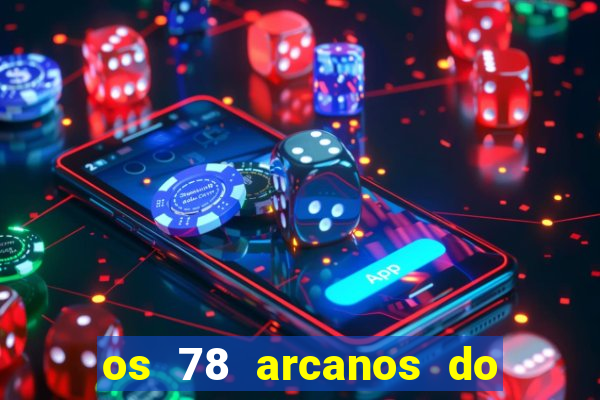 os 78 arcanos do tarot e seus significados