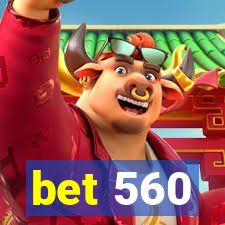 bet 560